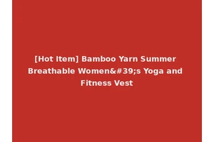[Hot Item] Bamboo Yarn Summer Breathable Women's Yoga and Fitness Vest
