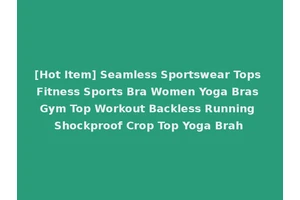 [Hot Item] Seamless Sportswear Tops Fitness Sports Bra Women Yoga Bras Gym Top Workout Backless Running Shockproof Crop Top Yoga Brah