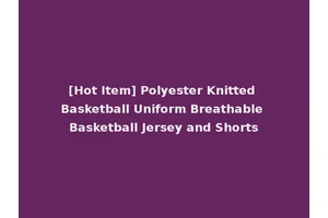 [Hot Item] Polyester Knitted Basketball Uniform Breathable Basketball Jersey and Shorts