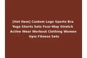 [Hot Item] Custom Logo Sports Bra Yoga Shorts Sets Four-Way Stretch Active Wear Workout Clothing Women Gym Fitness Sets