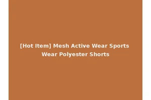 [Hot Item] Mesh Active Wear Sports Wear Polyester Shorts
