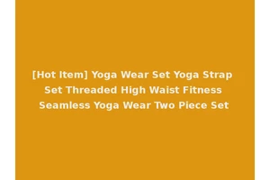 [Hot Item] Yoga Wear Set Yoga Strap Set Threaded High Waist Fitness Seamless Yoga Wear Two Piece Set