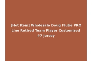 [Hot Item] Wholesale Doug Flutie PRO Line Retired Team Player Customized #7 Jersey