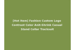 [Hot Item] Fashion Custom Logo Contrast Color Anit-Shrink Casual Stand Collar Tracksuit