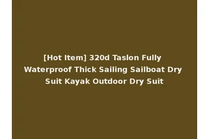 [Hot Item] 320d Taslon Fully Waterproof Thick Sailing Sailboat Dry Suit Kayak Outdoor Dry Suit