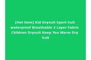 [Hot Item] Kid Drysuit Sport Suit waterproof Breathable 3 Layer Fabric Children Drysuit Keep You Warm Dry Suit