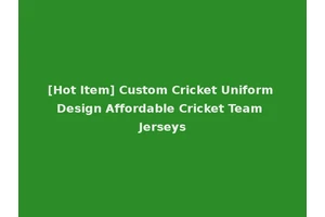 [Hot Item] Custom Cricket Uniform Design Affordable Cricket Team Jerseys