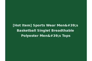 [Hot Item] Sports Wear Men's Basketball Singlet Breadthable Polyester Men's Tops