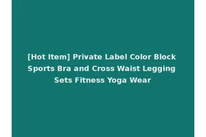 [Hot Item] Private Label Color Block Sports Bra and Cross Waist Legging Sets Fitness Yoga Wear