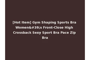 [Hot Item] Gym Shaping Sports Bra Women's Front-Close High Crossback Sexy Sport Bra Pace Zip Bra
