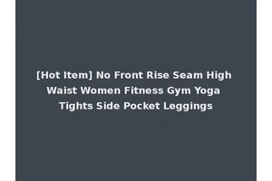 [Hot Item] No Front Rise Seam High Waist Women Fitness Gym Yoga Tights Side Pocket Leggings