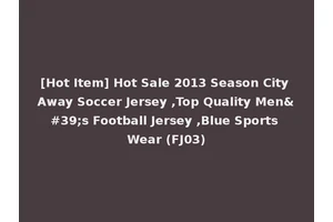 [Hot Item] Hot Sale 2013 Season City Away Soccer Jersey ,Top Quality Men's Football Jersey ,Blue Sports Wear (FJ03)