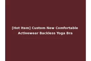 [Hot Item] Custom New Comfortable Activewear Backless Yoga Bra