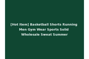 [Hot Item] Basketball Shorts Running Men Gym Wear Sports Solid Wholesale Sweat Summer