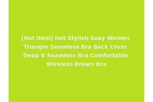 [Hot Item] Hot Stylish Sexy Women Triangle Seamless Bra Back Cross Deep V Seamless Bra Comfortable Wireless Brown Bra