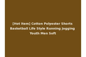 [Hot Item] Cotton Polyester Shorts Basketball Life Style Running Jogging Youth Men Soft