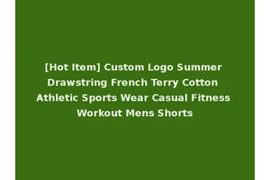 [Hot Item] Custom Logo Summer Drawstring French Terry Cotton Athletic Sports Wear Casual Fitness Workout Mens Shorts