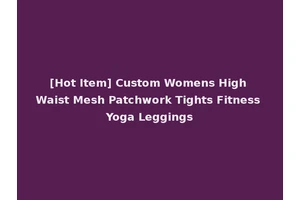 [Hot Item] Custom Womens High Waist Mesh Patchwork Tights Fitness Yoga Leggings