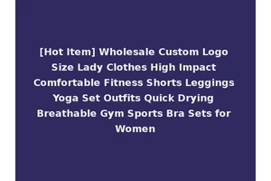 [Hot Item] Wholesale Custom Logo Size Lady Clothes High Impact Comfortable Fitness Shorts Leggings Yoga Set Outfits Quick Drying Breathable Gym Sports Bra Sets for Women
