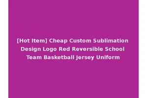 [Hot Item] Cheap Custom Sublimation Design Logo Red Reversible School Team Basketball Jersey Uniform