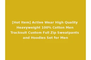 [Hot Item] Active Wear High Quality Heavyweight 100% Cotton Men Tracksuit Custom Full Zip Sweatpants and Hoodies Set for Men