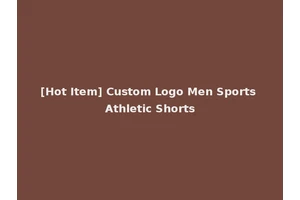 [Hot Item] Custom Logo Men Sports Athletic Shorts