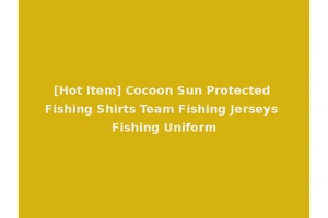 [Hot Item] Cocoon Sun Protected Fishing Shirts Team Fishing Jerseys Fishing Uniform