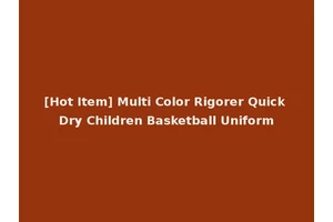 [Hot Item] Multi Color Rigorer Quick Dry Children Basketball Uniform