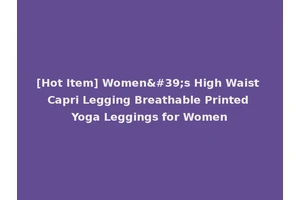 [Hot Item] Women's High Waist Capri Legging Breathable Printed Yoga Leggings for Women