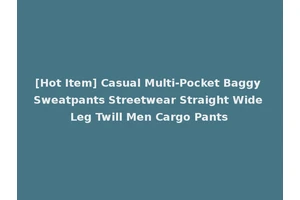 [Hot Item] Casual Multi-Pocket Baggy Sweatpants Streetwear Straight Wide Leg Twill Men Cargo Pants