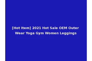 [Hot Item] 2021 Hot Sale OEM Outer Wear Yoga Gym Women Leggings