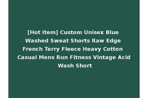 [Hot Item] Custom Unisex Blue Washed Sweat Shorts Raw Edge French Terry Fleece Heavy Cotton Casual Mens Run Fitness Vintage Acid Wash Short