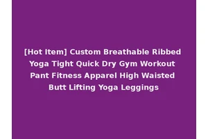 [Hot Item] Custom Breathable Ribbed Yoga Tight Quick Dry Gym Workout Pant Fitness Apparel High Waisted Butt Lifting Yoga Leggings