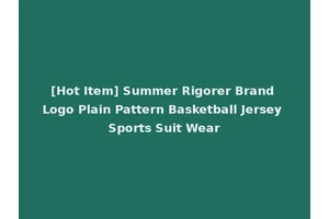 [Hot Item] Summer Rigorer Brand Logo Plain Pattern Basketball Jersey Sports Suit Wear