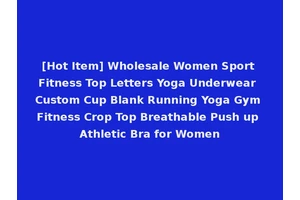 [Hot Item] Wholesale Women Sport Fitness Top Letters Yoga Underwear Custom Cup Blank Running Yoga Gym Fitness Crop Top Breathable Push up Athletic Bra for Women