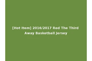 [Hot Item] 2016/2017 Red The Third Away Basketball Jersey