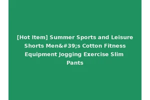[Hot Item] Summer Sports and Leisure Shorts Men's Cotton Fitness Equipment Jogging Exercise Slim Pants