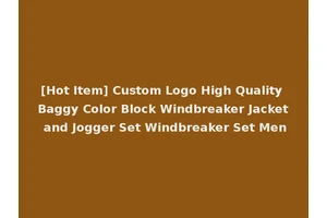 [Hot Item] Custom Logo High Quality Baggy Color Block Windbreaker Jacket and Jogger Set Windbreaker Set Men