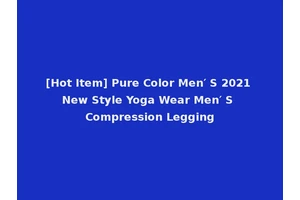 [Hot Item] Pure Color Men′ S 2021 New Style Yoga Wear Men′ S Compression Legging