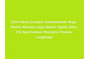 [Hot Item] Custom Comfortable Yoga Pants Women High Waist Tights Slim Fit Sportswear Pockets Fitness Leggings