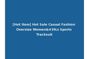 [Hot Item] Hot Sale Casual Fashion Oversize Women's Sports Tracksuit