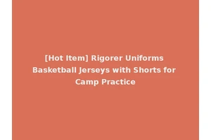 [Hot Item] Rigorer Uniforms Basketball Jerseys with Shorts for Camp Practice