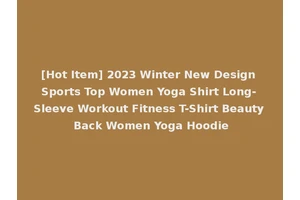 [Hot Item] 2023 Winter New Design Sports Top Women Yoga Shirt Long-Sleeve Workout Fitness T-Shirt Beauty Back Women Yoga Hoodie