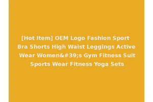 [Hot Item] OEM Logo Fashion Sport Bra Shorts High Waist Leggings Active Wear Women's Gym Fitness Suit Sports Wear Fitness Yoga Sets