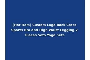 [Hot Item] Custom Logo Back Cross Sports Bra and High Waist Legging 2 Pieces Sets Yoga Sets