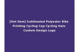 [Hot Item] Sublimated Polyester Bike Printing Cycling Cap Cycling Hats Custom Design Logo