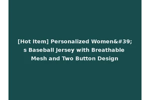 [Hot Item] Personalized Women's Baseball Jersey with Breathable Mesh and Two Button Design