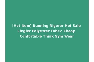 [Hot Item] Running Rigorer Hot Sale Singlet Polyester Fabric Cheap Confortable Think Gym Wear