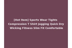 [Hot Item] Sports Wear Tights Compression T Shirt Jogging Quick Dry Wicking Fitness Slim Fit Comfortable
