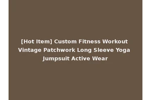 [Hot Item] Custom Fitness Workout Vintage Patchwork Long Sleeve Yoga Jumpsuit Active Wear
